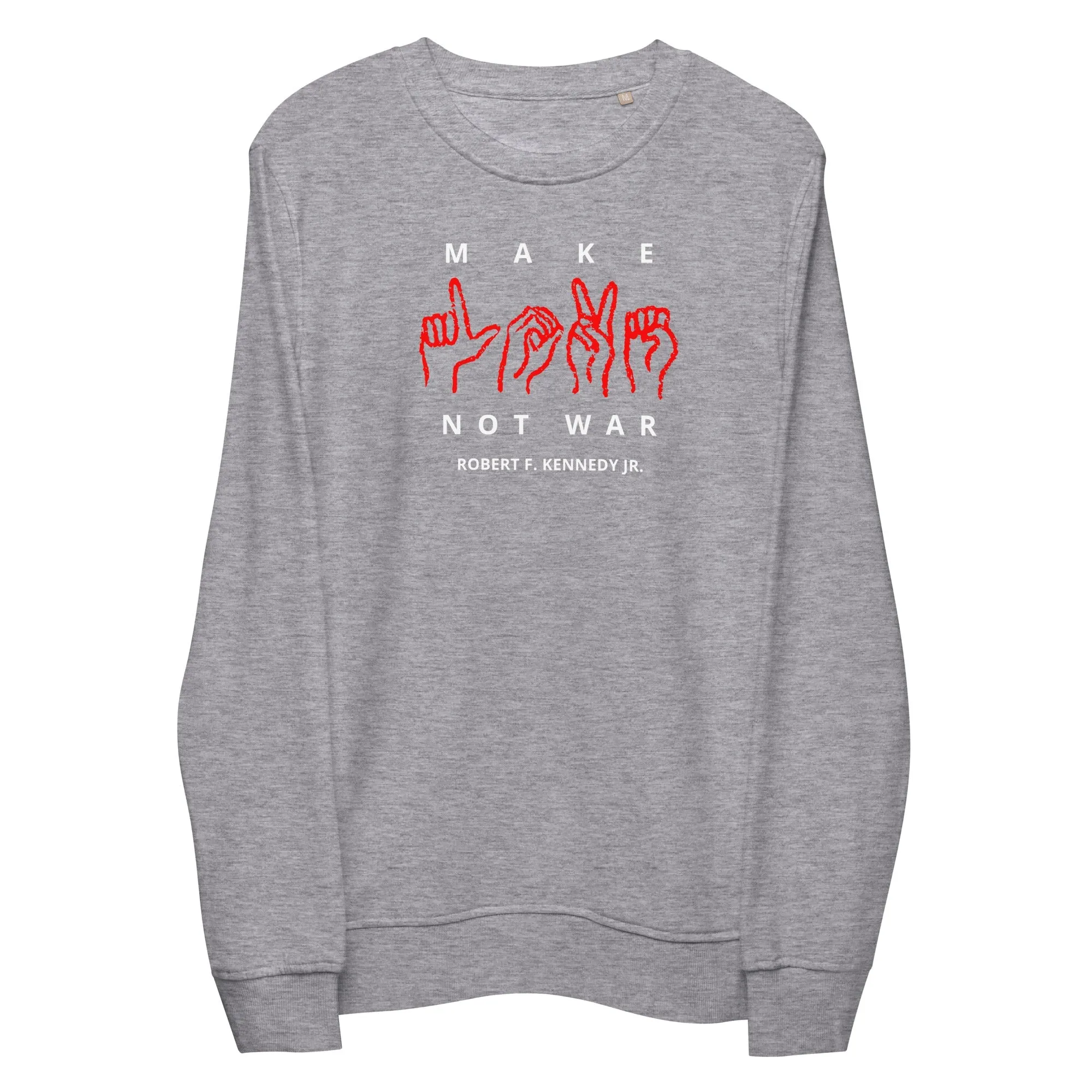 Make Love Not War Unisex Organic Sweatshirt
